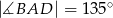 |∡BAD | = 135∘ 
