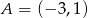 A = (&minus; 3,1) 