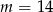 m = 1 4 