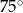 75∘ 