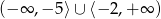 (&minus; &infin; ,&minus; 5⟩&cup; ⟨&minus;2 ,+&infin; ) 