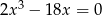 2x 3 &minus; 1 8x = 0 