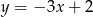 y = − 3x+ 2 