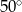 50∘ 