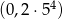 (0,2 ⋅54) 