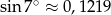 sin 7∘ &asymp; 0,121 9 