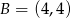 B = (4,4) 