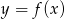 y = f(x) 