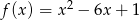  2 f(x) = x − 6x + 1 