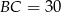 BC = 30 