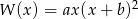  2 W (x) = ax(x + b) 
