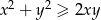  2 2 x + y ≥ 2xy 
