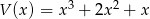  3 2 V (x) = x + 2x + x 