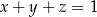 x + y + z = 1 
