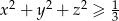 x2 + y2 + z2 ≥ 1 3 