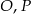 O ,P 