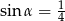 sin α = 14 
