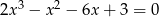  3 2 2x − x − 6x + 3 = 0 