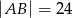 |AB | = 24 
