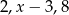 2,x− 3,8 