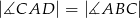 |∡CAD | = |∡ABC | 