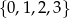 {0 ,1,2,3} 