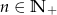 n ∈ N + 