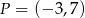 P = (− 3,7) 