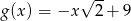  √ -- g(x) = −x 2+ 9 