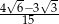 4√ 6−3√ 3 ----15--- 