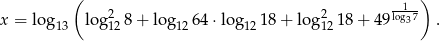 ( --1-) x = log 13 log 2128+ lo g1264 ⋅log121 8+ log 21218 + 49log37 .