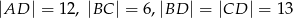 |AD | = 12, |BC | = 6,|BD | = |CD | = 13 