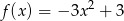 f(x ) = − 3x2 + 3 