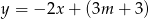 y = − 2x+ (3m + 3 ) 