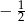 − 12 
