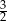 3 2 