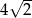  √ -- 4 2 