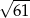 √ --- 61 