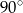 90∘ 