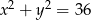  2 2 x + y = 36 