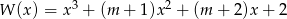  3 2 W (x) = x + (m + 1)x + (m + 2)x + 2 