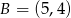 B = (5,4) 