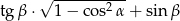  √ ---------- tg β ⋅ 1 − cos2 α+ sin β 