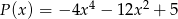 P(x) = − 4x 4 − 1 2x2 + 5 