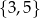 {3,5} 
