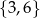 {3,6} 