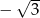  √ -- − 4 − 3 