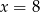 x = 12 