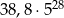 38 ,8⋅528 