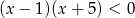 (x − 1)(x + 5) < 0 